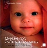obálka: Manuál pro začínající maminky - Maminky radí maminkám