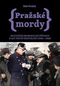 obálka: Pražské mordy - Skutečné kriminální případy z let první republiky (19181938)