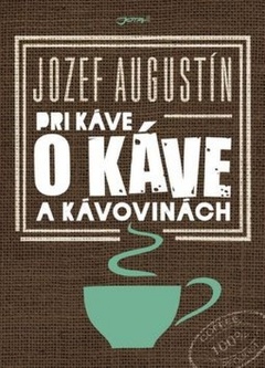 obálka: Pri káve o káve a kávovinách