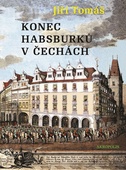 obálka: Konec Habsburků v Čechách