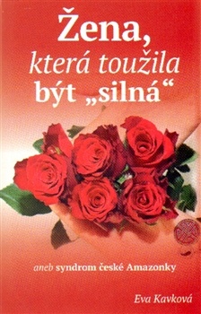 obálka: Žena, která toužila být "silná" aneb syndrom české Amazonky