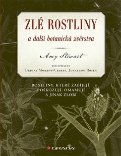 obálka: Zlé rostliny a další botanická zvěrstva - Rostliny, které zabíjejí, poškozují, omamují a jinak zlobí