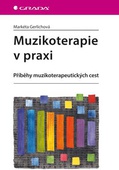 obálka: Muzikoterapie v praxi - Příběhy muzikoterapeutických cest