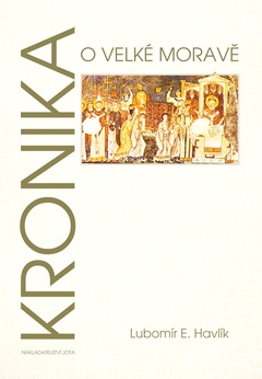 obálka: KRONIKA O VELKÉ MORAVĚ