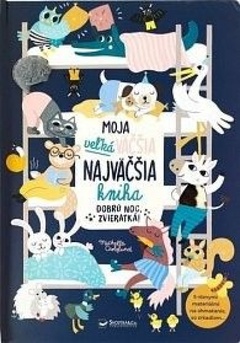 obálka: Moja veľká väčšia najväčšia kniha - Dobrú noc, zvieratká!