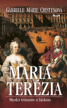 obálka: Mária Terézia. Medzi trónom a láskou, 2. vydanie