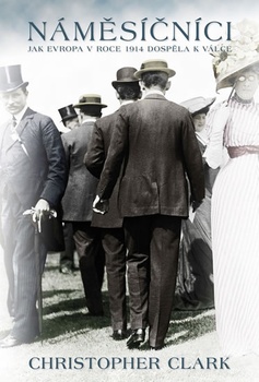 obálka: Náměsíčníci - Jak Evropa v roce 1914 dospěla k válce