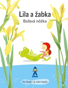 obálka: Lila a žabka - Boľavá nôžka