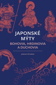obálka: Japonské mýty: Bohovia, hrdinovia a duchovia