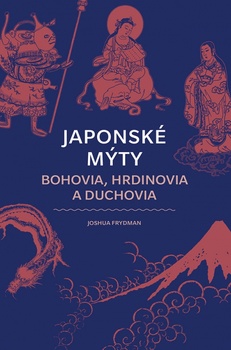 obálka: Japonské mýty: Bohovia, hrdinovia a duchovia