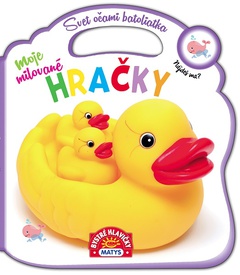 obálka: Svet očami batoliatka - Moje milované hračky