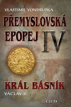obálka: Přemyslovská epopej IV - Král básník Václav II.