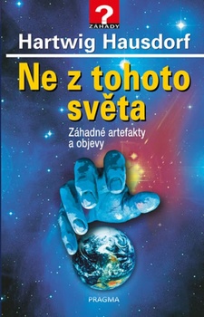 obálka: Ne z tohoto světa - Záhadné artefakty a objevy - 2.vydání
