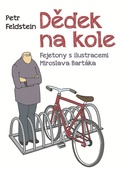obálka: Dědek na kole - Fejetony s ilustracemi Miroslava Bartáka