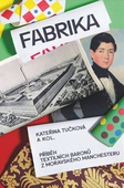 obálka: Fabrika - Příběh textilních baronů z moravského Manchesteru
