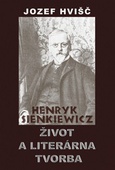 obálka: HENRYK SIENKIEWICZ — ŽIVOT A LITERÁRNA TVORBA