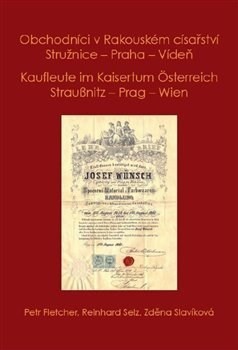 obálka: Obchodníci v Rakouském císařství Stružnice - Praha - Vídeň