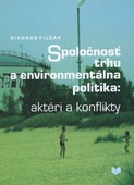 obálka: Spoločnosť trhu a environmentálna politika: aktéri a konflikty