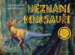 obálka: Neznámí dinosauři - Za nejnovějšími objevy prehistorického života!