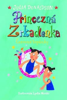 obálka: Julia Donaldson | Princezná Zrkadlenka. Čarovné topánky 3