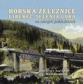 obálka: Horská železnice Liberec - Jelenia Góra na starých pohlednicích