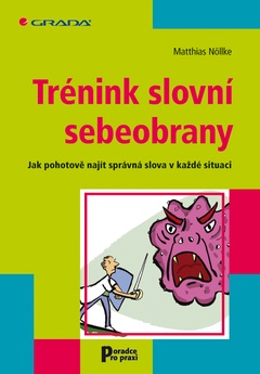 obálka: Trénink slovní sebeobrany - Jak pohotově najít správná slova v každé situaci