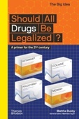 obálka: Should All Drugs Be Legalized?