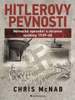 obálka: Hitlerovy pevnosti - Německá opevnění a obranné systémy 1939-45