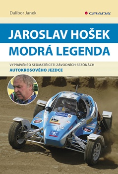 obálka: Jaroslav Hošek – Modrá legenda - Vyprávění o sedmatřiceti závodních sezónách autokrosového jezdce