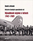 obálka: Výsadkové vojsko v letech 1947–1969 - Historie českých speciálních sil I. díl