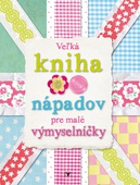 obálka: Veľká kniha nápadov pre malé výmyselníčky