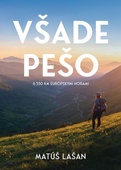 obálka: Všade pešo: 6330 km európskymi horami
