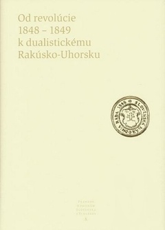 obálka: Od revolúcie 1848-1849 k dualistickému Rakúsko-Uhorsku