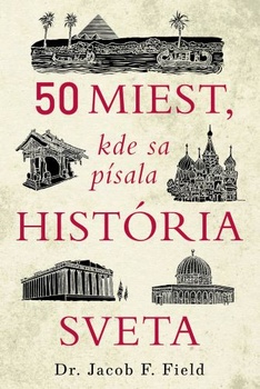 obálka: 50 miest, kde sa písala história sveta