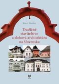 obálka: Tradičné staviteľstvo a slohová architektúra na Slovensku