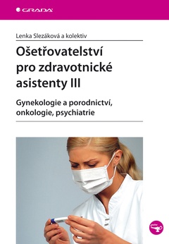 obálka: Ošetřovatelství pro zdravotnické asistenty III - Gynekologie a porodnictví, onkologie, psychiatrie