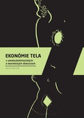 obálka: Ekonómie tela v umeleckohistorických a teoretických diskurzoch
