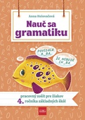 obálka: Nauč sa gramatiku - Úlohy na precvičovanie slovenčiny pre žiakov 4. ročníka základných škôl