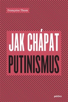 obálka: Jak chápat putinismus