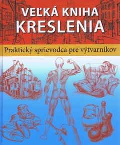 obálka: Veľká kniha kreslenia - Praktický sprievodca pre výtvarníkov
