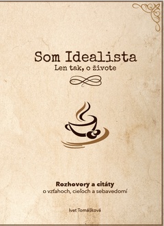 obálka: Som Idealista. Len tak, o živote
