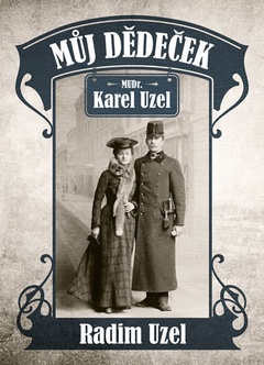 obálka: Můj dědeček MUDr. Karel Uzel