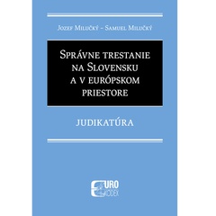 obálka: Správne trestanie na Slovensku a v európskom priestore - Judikatúra