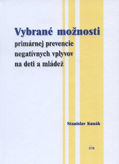 obálka: Vybrané možnosti primárnej prevencie negatívnych vplyvov na deti a mládež