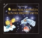 obálka: Ako malá kométa šla do šíreho sveta