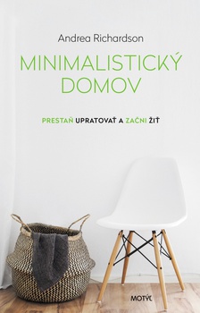obálka: Minimalistický domov - Prestaň upratovať a začni žiť