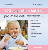 obálka: 100 nejlepších kašiček pro malé děti - Rychlá jídla pro zdravé a šťastné dítě do jednoho roku