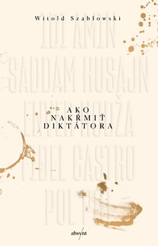 obálka: Ako nakŕmiť diktátora