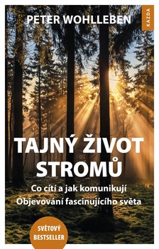 obálka: Tajný život stromů - Co cítí, jak komunikují. Objevování fascinujícího světa