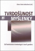 obálka: Tvrdošíjnost myšlenky. Od feministické kriminologie k teorii genderu. Na počest profesorky Gerlindy Šmausové 